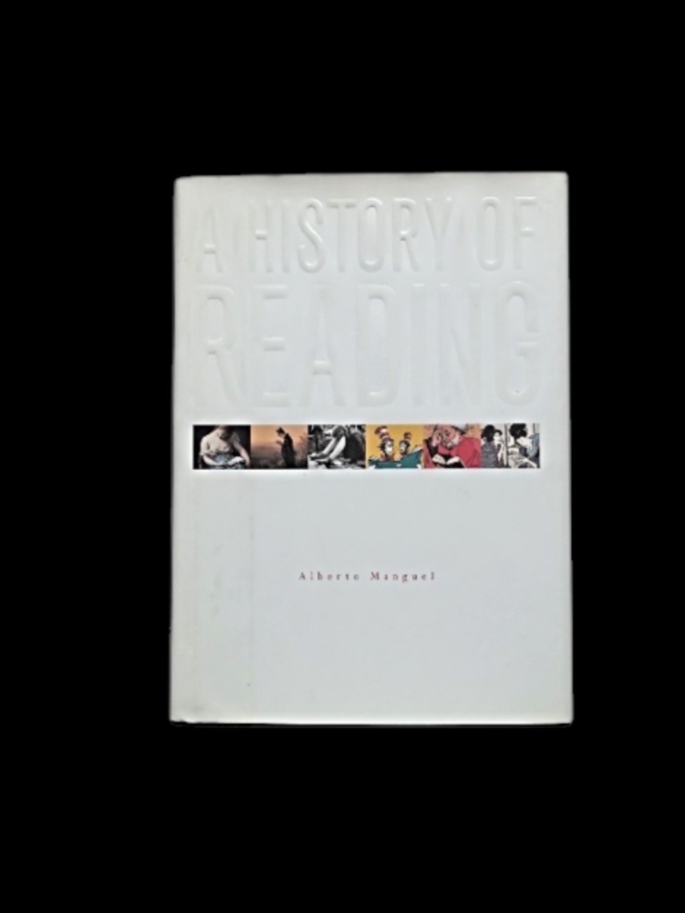 A HISTORY OF READING Hardcover by Alberto Manguel First Edition